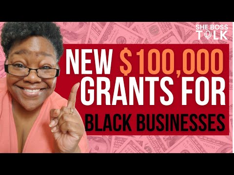 NEW GRANTS UP TO $100,000 FOR BLACK-OWNED BUSINESSES STARTUP CAPITAL | SHE BOSS TALK