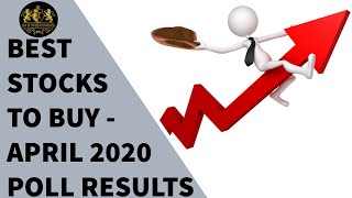 Best Stocks to Buy - April 2020 Poll Results \& Subscriber Emails