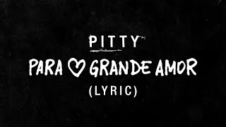 Video thumbnail of "Pitty - Para o Grande Amor (Lyric Vídeo)"