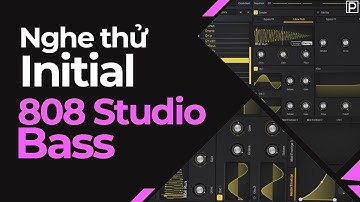 Nghe Thử Bộ Tiếng VST Bass 808 Studio II (Initial Audio) | Không Nói Gì | Plugin.com.vn