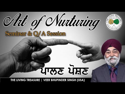 ਪਾਲਣ ਪੋਸ਼ਣ |  THE ART OF NURTURING | Gurbani Seminar | Q/A Session | Veer Bhupinder Singh