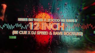 Niels De Vries & Rocco Vs Bass-T- 12 Inch (Re Cue x DJ Speed & Rave Bootleg)