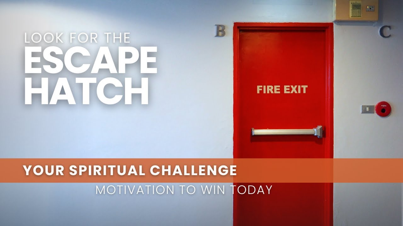 Look For the Escape Hatch - May 4