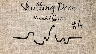 Shutting Door Sound Effect - #4