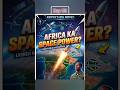 Kenya Space Agency 🇰🇪 Africa Ka Next Space Superpower day 92!#shorts