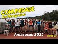 DE VOLTA À COMUNIDADE DA MANGUEIRA (Parte 2) | Caminhos da Amazônia - AMAZONAS 2022