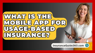 What Is The Mobile App For Usage-Based Insurance? - InsuranceGuide360.com
