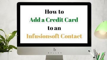 How to Add a Credit Card to a Contact Record in Infusionsoft