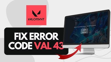 How To Fix Error Code VAL 43 In Valorant (Quick Tutorial)