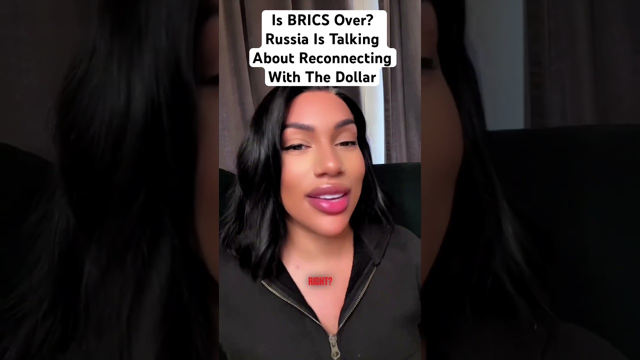 Is BRICS Over? Russia Is Talking About Reconnecting With The Dollar