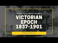 Victorian Epoch 1837-1901 Part 1