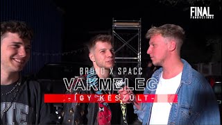 ÍGY KÉSZÜLT: BRUNO X SPACC - VAKMELEG (by. FINAL)
