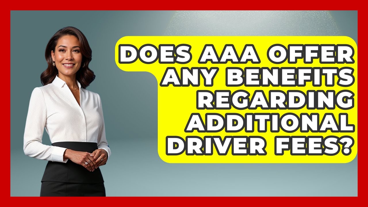 Does AAA Offer Any Benefits Regarding Additional Driver Fees? - The Family Getaway Guide