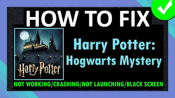 Fix Harry Potter Hogwarts Mystery Not Working/Crashes/Not Launching/Not Loading/Black Screen Android
