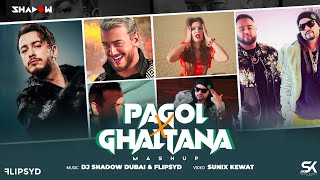 Pagol x Ghaltana | DJ Shadow Dubai x FlipSyd Mashup | Deep Jandu x Bohemia | Saad Laamjarred