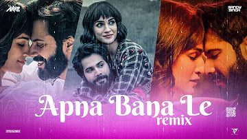 Apna Bana Le | Remix | DJ Sandy Singh | DJ Anne | DJ Praveen | Arijit Singh | Latest Song 2023