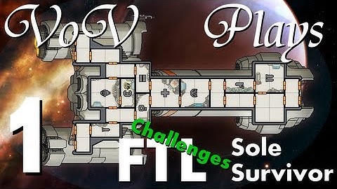 VoV Plays FTL Challenges: Sole Survivor - Part 1: Alone And Afraid