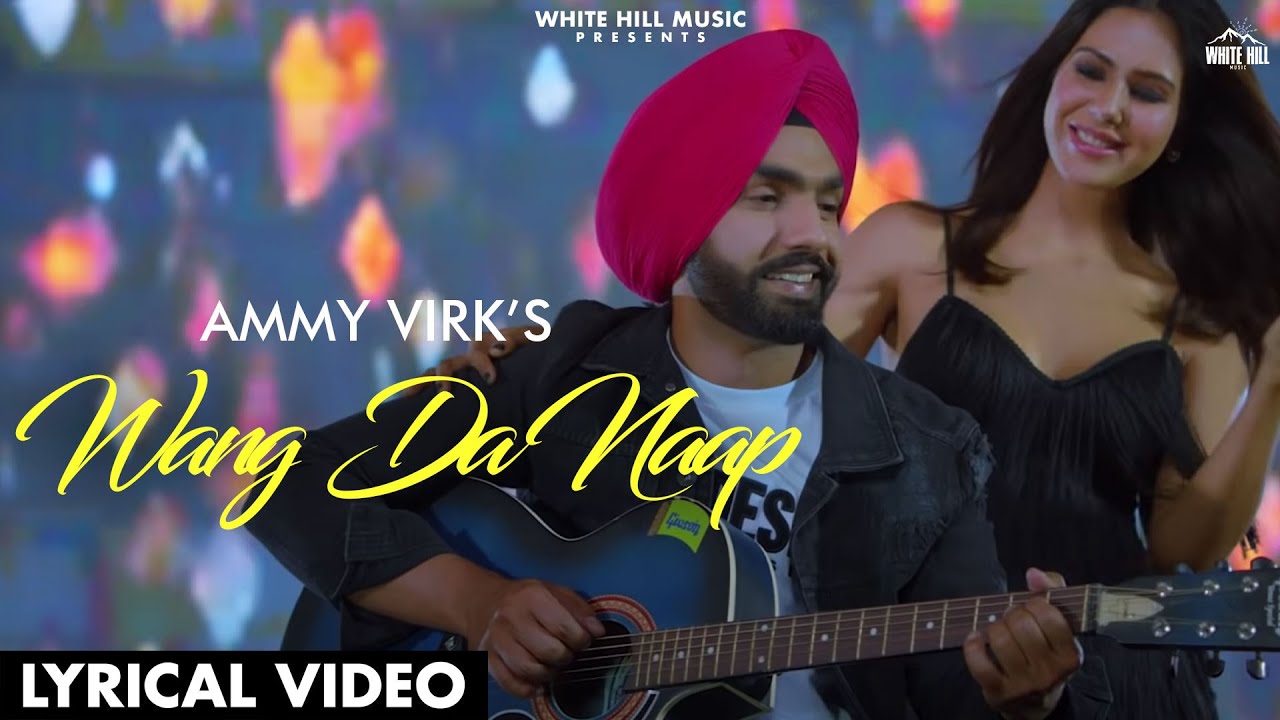 Ammy Virk  WANG DA NAAP Lyrical Video ft Sonam Bajwa  Muklawa  Romantic Punjabi Song 2022