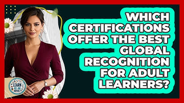 Which Certifications Offer The Best Global Recognition For Adult Learners? - Learn As An Adult