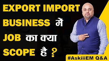 Export Import में Job का क्या Scope है?| Scope of Job in Export Import Industry | AskiiiEM Q&A - 190