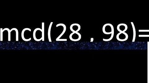 mcd 28 y 98 , maximo comun divisor , como se halla , ejemplos