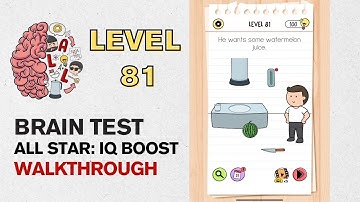 Brain Test All Star IQ Boost Level 81 Answer | He wants some watermelon juice
