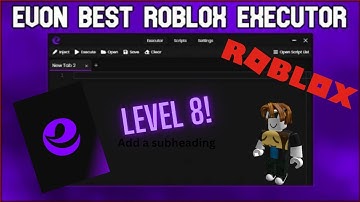EVON ROBLOX EXECUTER DOWNLOAD (LEVEL 8 AND KEYLESS!!!)