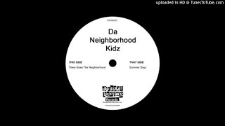 Da Neighborhood Kidz - There Goes The Neighbourhood