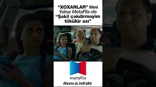 XOXANLAR FİLMİ- METAFLİX-DƏ