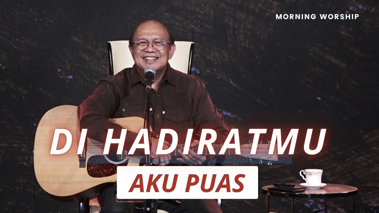 DI HADIRATMU AKU PUAS  ||  MORNING WORSHIP 3 AGUSTUS 2022