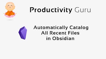 Automatically catalog all recent files in Obsidian