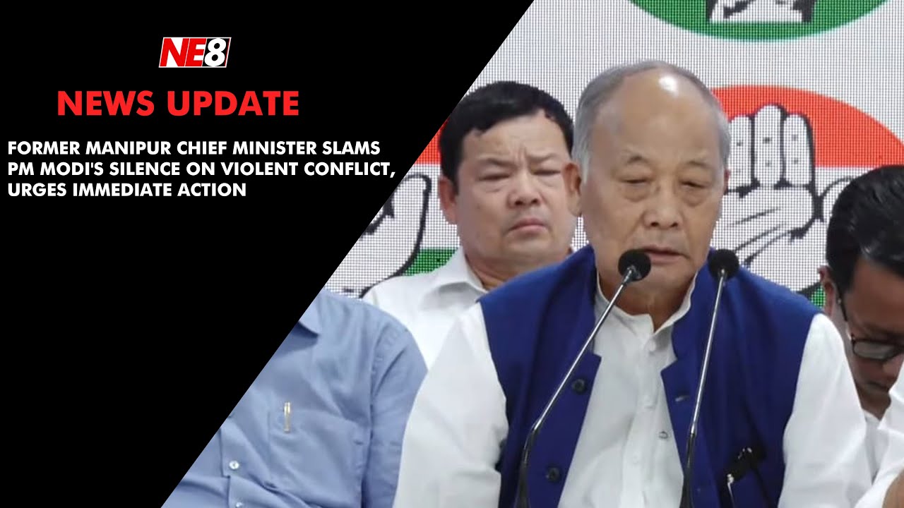 Former Manipur Chief Minister slams PM Modi's silence on violent ...
