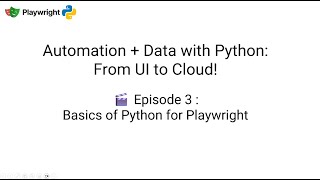 Episode 3 : Basics of Python for Playwright