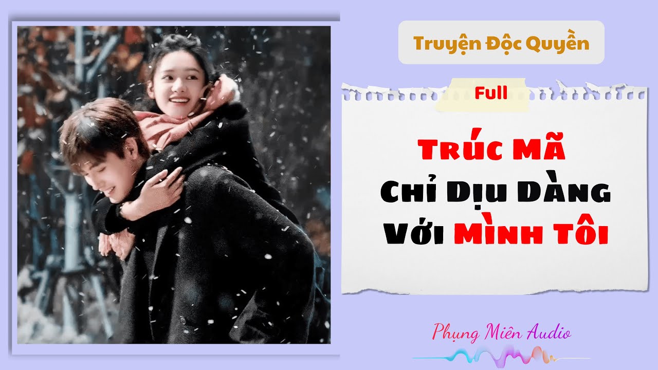 [Truyện Audio] | Trúc Mã Chỉ Dịu Dàng Với Mình Tôi | Phụng Miên Audio #audio  #truyenaudio
