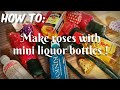 HOW TO: DIY roses with mini liquor bottles!