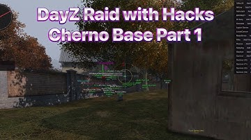 DayZ Official 1PP - Raiding Cherno Base with Aimbot and ESP - Part 1