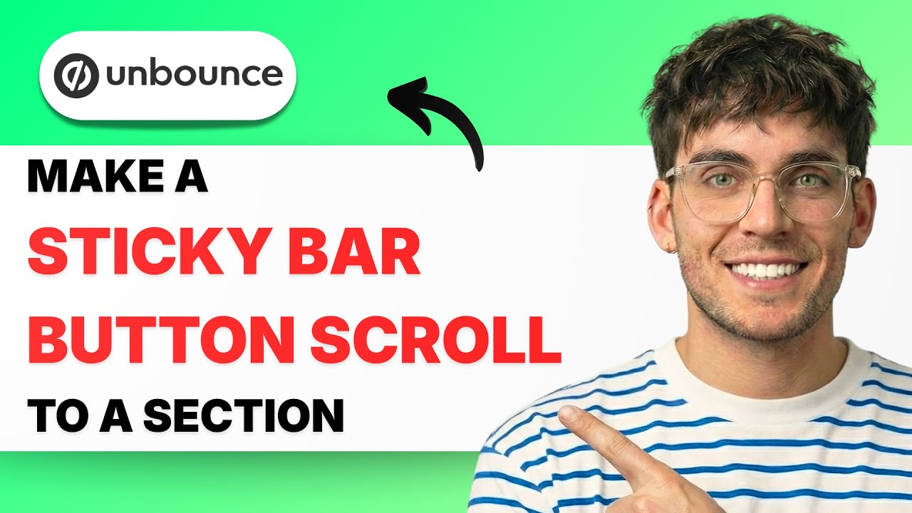 How to Make a Sticky Bar Button Scroll to a Section in Unbounce [2026 ...