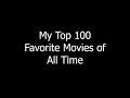 My top 100 favorite movies of all time reuploaded