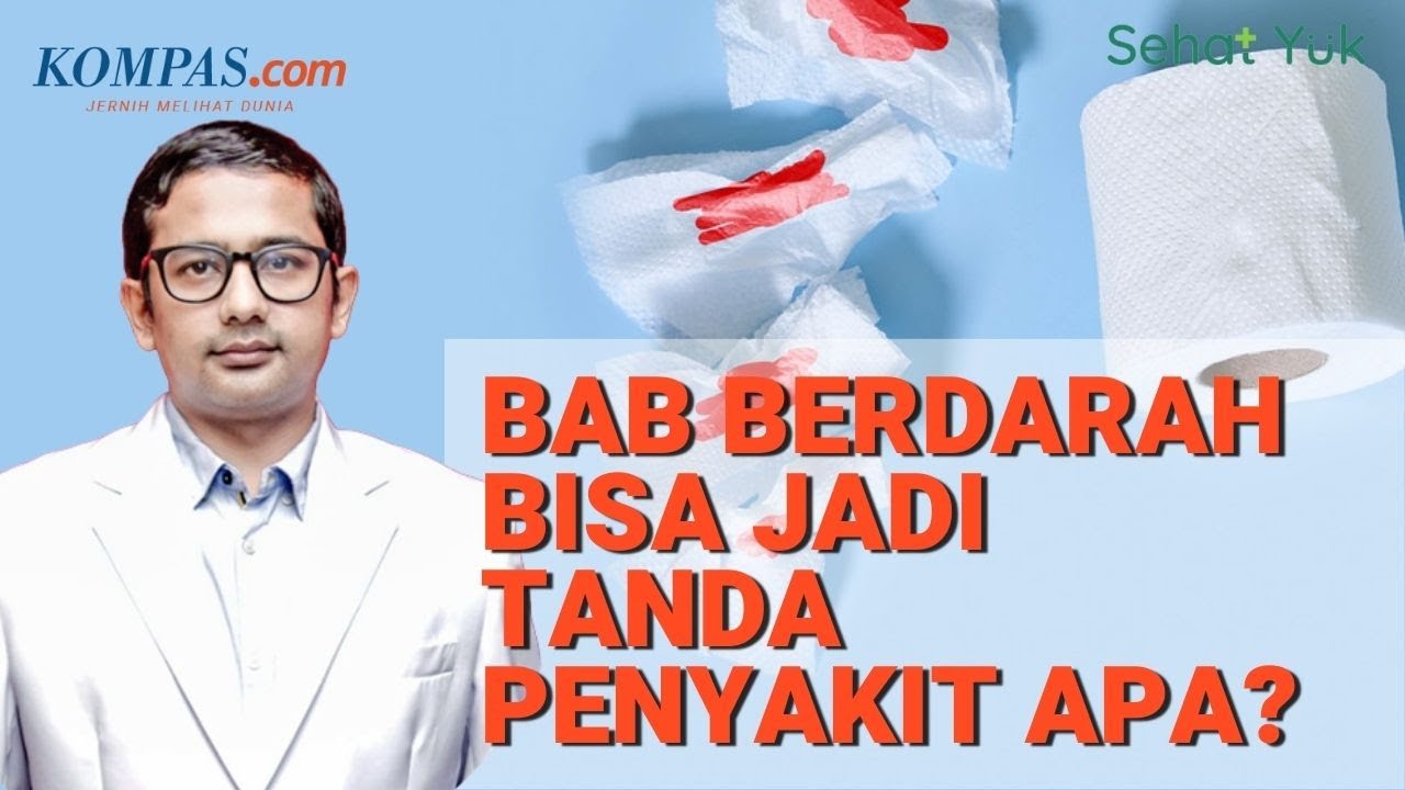 Jangan Panik, Begini Cara Bedakan BAB Berdarah yang Berbahaya! | Tanya Pakar #13
