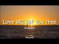 Kodaline - Love Will Set You Free ( Lyrics)