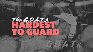 The G.O.A.T.s | Hardest Player to Guard