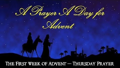 FIFTH DAY - A PRAYER A DAY FOR ADVENT - FIRST WEEK OF ADVENT - THURSDAY PRAYER