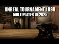 Unreal Tournament '99 Multiplayer in 2025