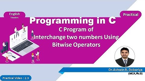 Programming in C | In English | 2.3 - Swap Two Nums using Bitwise Operator | By Dr.Ashwin Dobariya