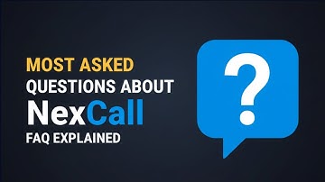 Most Asked Questions About NexCall (FAQ Explained)