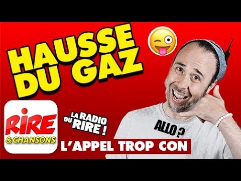 Hausse du gaz - L'appel trop con de Rire & Chansons