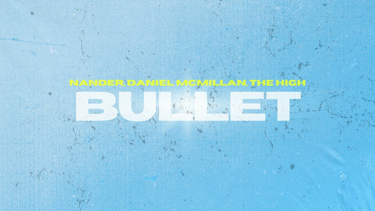 Watch Nander, Daniel McMillan, The High - Bullet on YouTube Watch Nander, Daniel McMillan, The High - Bullet on YouTube