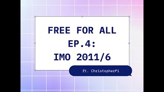[EN] IMO 2011 P6: The art of linking things together ft. Christopher Tran | FREE FOR ALL EP.4