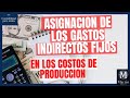 Como se Realiza la Asignación de los GASTOS INDIRECTOS FIJOS en los costos de producción! | NIF C-4