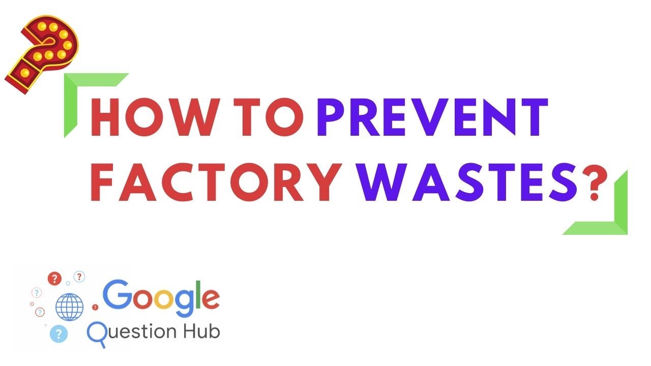 How to prevent factory wastes? | waste management tips to reduce waste 2020 | Question Hub Answer